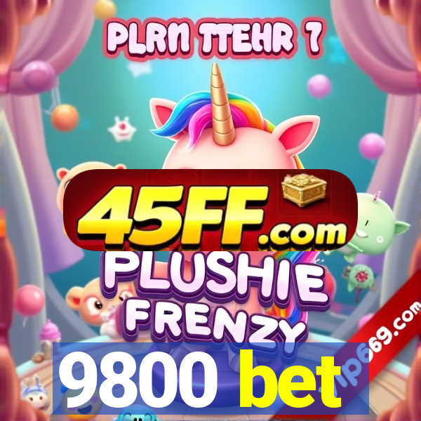 9800 bet